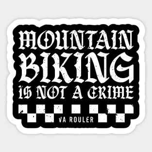 Mountain Biking Is Not A Crime Sticker